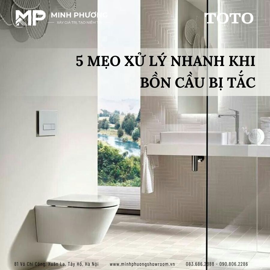 5 Mẹo Xử Lý Nhanh Khi Bồn Cầu Bị Tắc